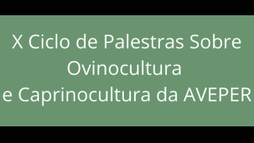 X Ciclo de Palestras Sobre Ovinocultura e Caprinocultura da AVEPER | Not&iacute;cias